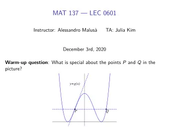 MAT 137  LEC 0601  Instructor: Alessandro Malus  TA: Julia Kim  December 3rd, 2020 Warm-up
