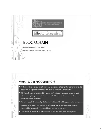 BLOCKCHAIN  RAFAEL ZAHRALDDIN &amp; ERIC SUTTY  AUGUST 13, 2019  SEATTLE, WASHINGTON  WHAT IS