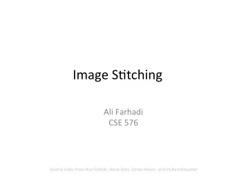 Image  S(tching    Ali  Farhadi    CSE  576                 Several