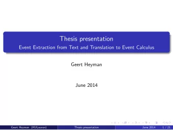Thesis presentation  Event Extraction from Text and Translation to Event Calculus  Geert Heyman