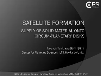 Takayuk Tanigawa ( )  Center for Planetary Science / ILTS, Hokkaido Univ.  NCU-CPS