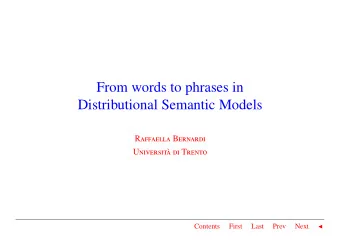 From words to phrases in  Distributional Semantic Models R affaella B ernardi U niversit ` a di T