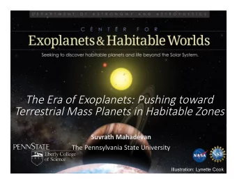 Terrestrial Mass Planets in Habitable Zones  Suvrath Mahadevan  The Pennsylvania State University