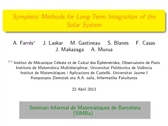Sympletic Methods for Long-Term Integration of the  Solar System  A. Farr es   J. Laskar  M.