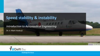 Speed stability &amp; instability  Introduction to Aeronautical Engineering  Dr. ir. Mark Voskuijl