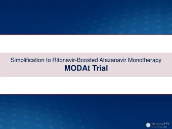 MODAt Trial  Simplification to Ritonavir-Boosted Atazanavir Monotherapy  MODAt: Study Design  Study