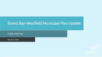 Grand Ba  Bay-Westfield Municipal Pla  lan Update  Public Hearing  March 9, 2020  AGEN  ENDA:
