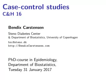Case-control studies  C&amp;H 16  Bendix Carstensen  Steno Diabetes Center  &amp; Department of