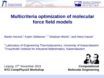 Multicriteria optimization of molecular  force field models Martin Horsch, 1 Katrin Stbener, 1, 2