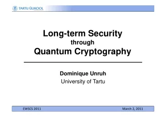 Long term Sec rit  Long-term Security  through  g  Quantum Cryptography  D  Dominique Unruh  i i  U