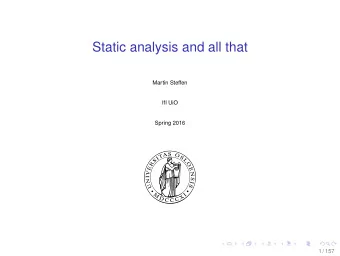 Static analysis and all that  Martin Steffen  IfI UiO  Spring 2016  1 / 157  Plan  approx. 15