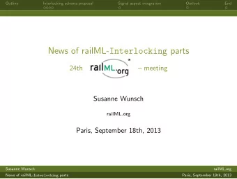 News of railML- Interlocking parts  24th   meeting  Susanne Wunsch  railML.org  Paris, September