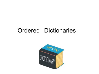 Ordered  Dictionaries  Ordered Dictionaries    Keys are ordered    Perform usual dictionary