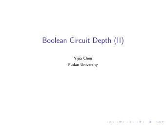 Boolean Circuit Depth (II)  Yijia Chen  Fudan University  A Quick Recap  Definition The depth d ( C