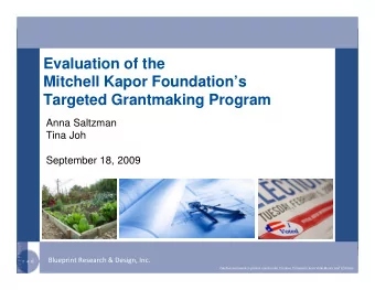 Evaluation of the  Mitchell Kapor Foundations  Targeted Grantmaking Program  Anna Saltzman  Tina