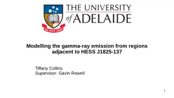 Modelling the gamma-ray emission from regions  adjacent to HESS J1825-137  Tiffany Collins
