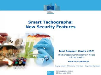 Smart Tachographs:  New Security Features  Joint Research Centre (JRC) The European Commissions