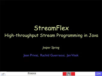 StreamFlex  High-throughput Stream Programming in Java  Jesper Spring  Jean Privat,  Rachid