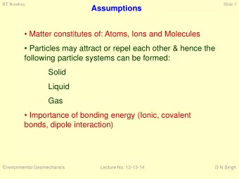 Assumptions  Matter constitutes of: Atoms, Ions and Molecules  Particles may attract or repel