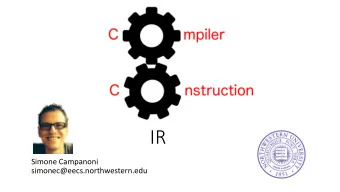 IR  Simone Campanoni  simonec@eecs.northwestern.edu  Outline  IR  Explicit control flows
