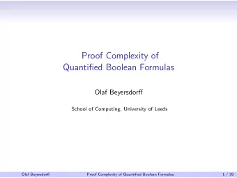 Proof Complexity of  Quantified Boolean Formulas  Olaf Beyersdorff  School of Computing, University