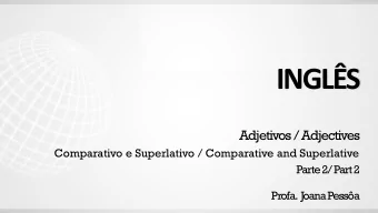 INGLS  Adjetivos / Adjectives  Comparativo e Superlativo / Comparative and Superlative  Parte 2/