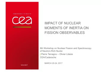 IMPACT OF NUCLEAR  MOMENTS OF INERTIA ON  FISSION OBSERVABLES  6th Workshop on Nuclear Fission and