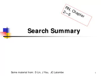 Search Summary  Search Summary  Some material from: D Lin, J You,  JC Latombe  1  Search Summary #