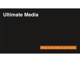 Ultimate Media  What is the utility of an industry  Ultimate Media  Media Access and Information