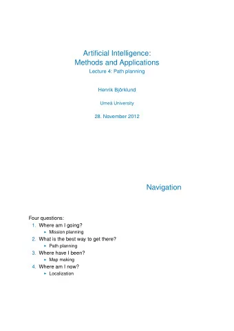 Artificial Intelligence:  Methods and Applications  Lecture 4: Path planning  Henrik Bjrklund