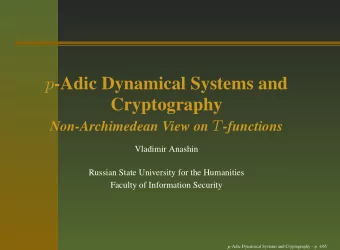 p -Adic Dynamical Systems and  Cryptography Non-Archimedean View on T -functions  Vladimir Anashin