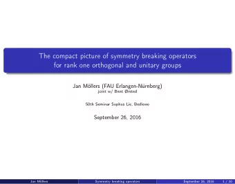 The compact picture of symmetry breaking operators  for rank one orthogonal and unitary groups  Jan
