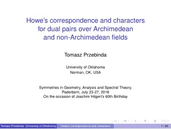 Howes correspondence and characters  for dual pairs over Archimedean  and non-Archimedean fields