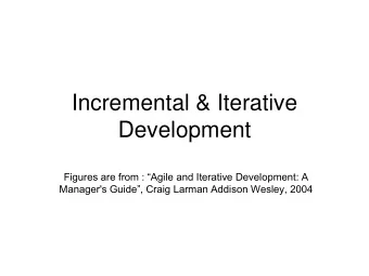 Development  Figures are from : Agile and Iterative Development: A Manager's Guide, Craig
