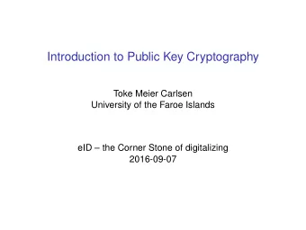Introduction to Public Key Cryptography  Toke Meier Carlsen  University of the Faroe Islands  eID