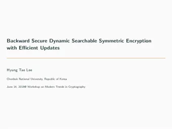 Backward Secure Dynamic Searchable Symmetric Encryption  with Efficient Updates  Hyung Tae Lee