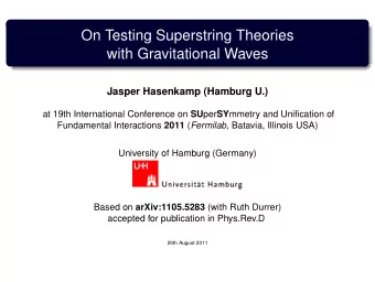 On Testing Superstring Theories  with Gravitational Waves  Jasper Hasenkamp (Hamburg U.) at 19th