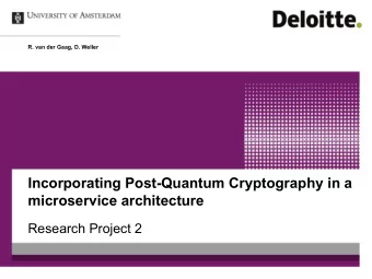 Incorporating Post-Quantum Cryptography in a  microservice architecture  Research Project 2  Why