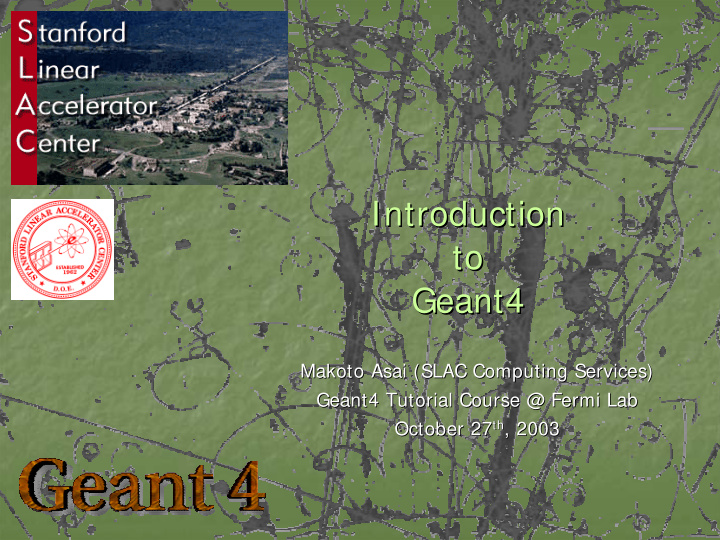 introduction introduction to to geant4 geant4