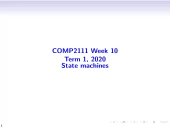 COMP2111 Week 10  Term 1, 2020  State machines  1  Summary  Motivation  Definitions  The invariant