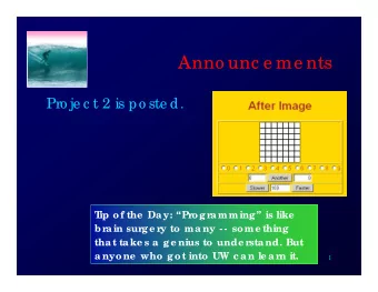 Anno unc e me nts  Pro je c t 2 is po ste d.  T  ip of the  Da y: Prog ra mming  is like  bra