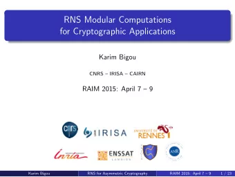 RNS Modular Computations  for Cryptographic Applications  Karim Bigou  CNRS  IRISA  CAIRN