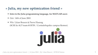 Julia, my new optimization friend   Intro to the Julia programming language, for MATLAB users