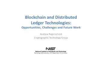 Blockchain and Distributed  Ledger Technologies:  Opportunities, Challenges and Future Work  Andrew