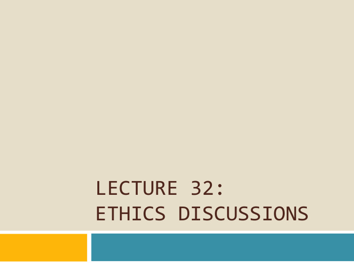 lecture 32 ethics discussions dual roles