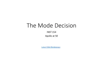 The Mode Decision  INST 154  Apollo at 50  Lunar Orbit Rendezvous  Four Bad Ideas  Direct Ascent