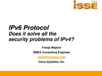 IPv6 Protocol  IPv6 Protocol  Does it solve all the  security problems of IPv4?  Franjo Majstor