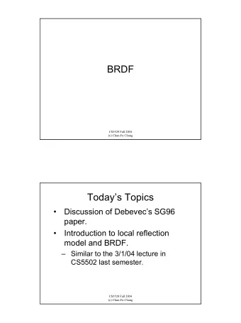 BRDF  CS5520 Fall 2004  (c) Chun-Fa Chang  Todays Topics    Discussion of Debevecs SG96