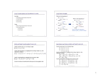 1  Checking Legality in Kelly &amp; Pugh Framework  Loop Fusion Example (cont) For each dependence,