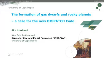 The formation of gas dwarfs and rocky planets  a case for the new DISPATCH Code  ke Nordlund